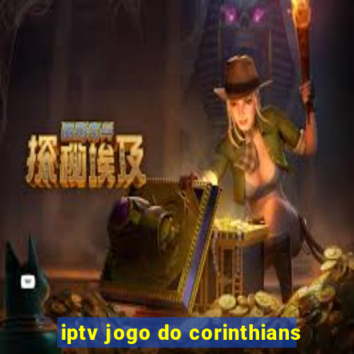 iptv jogo do corinthians